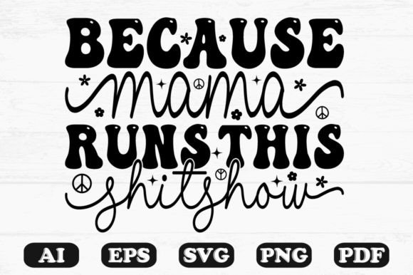 Because Mama Runs This Shitshow Kids SVG Review