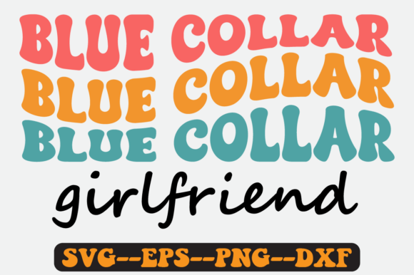 Blue Collar Girlfriend Groovy Retro Svg Review