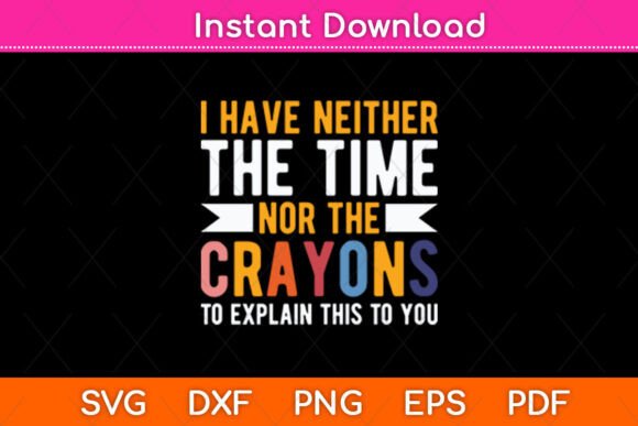 I Don’t Have the Time or the Crayons