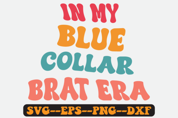 In My Blue Collar Brat Era Retro SVG Review