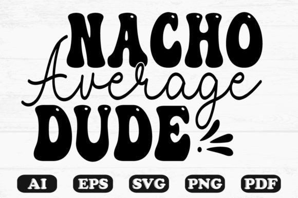 Nacho Average Dude Kids SVG Design Review for Real Projects