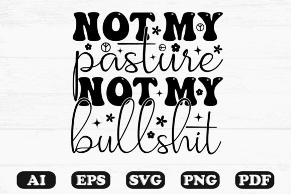 Not My Pasture Not My Bullshit, Kids SVG Review