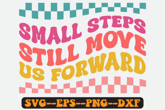 Small Steps Still Move Us Forward Svg Review