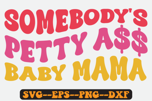 Somebody's Petty Baby Mama Retro SVG Review
